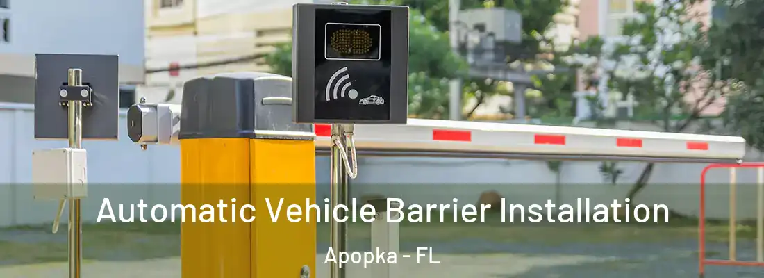 Automatic Vehicle Barrier Installation Apopka - FL