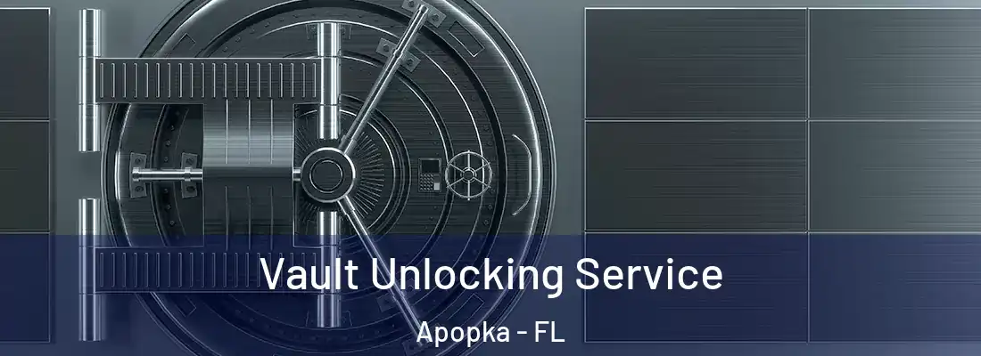 Vault Unlocking Service Apopka - FL